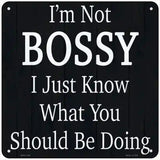 Im Not Bossy Novelty Metal Square Sign 6" (MSQ)