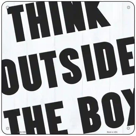 Think Outside the Box Novelty Metal Square Sign 6" (MSQ)