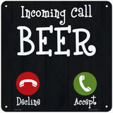 Incoming Call Beer Novelty Metal Square Sign 6" (MSQ)