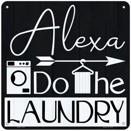 Alexa Do The Laundry Novelty Metal Square Sign 6" (MSQ)