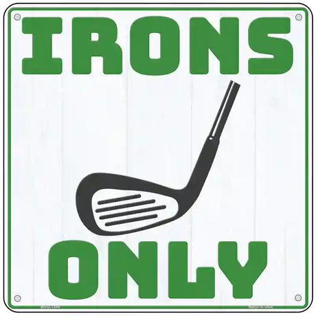 Irons Only Novelty Metal Square Sign 6" (MSQ)