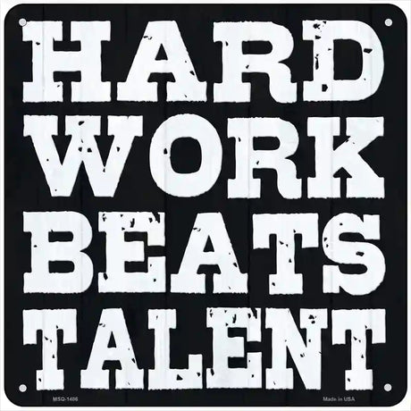 Hard Work Beats Talent Novelty Metal Square Sign 6" (MSQ)