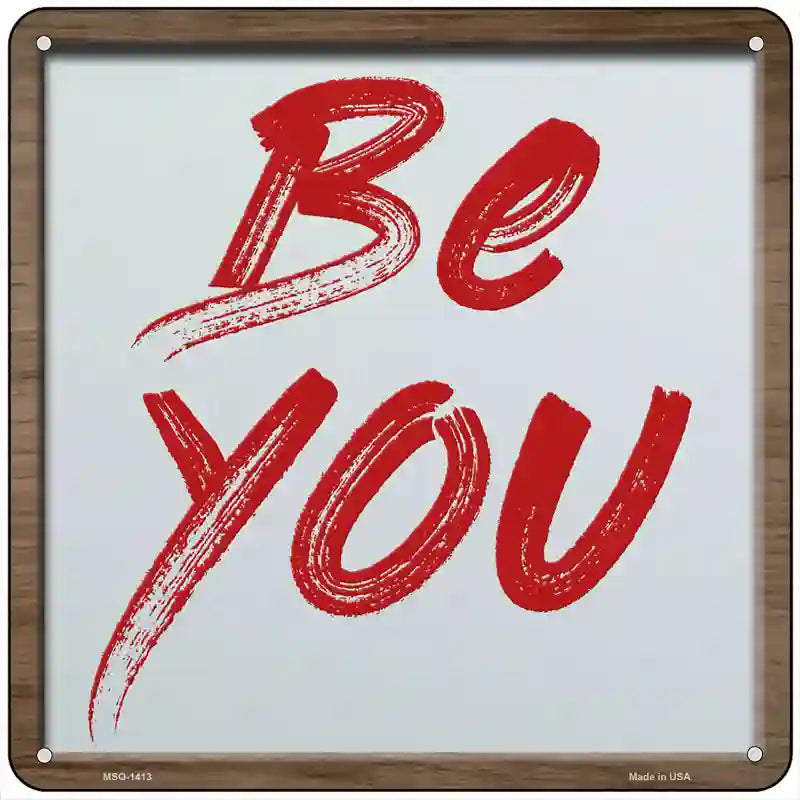 Be You Novelty Metal Square Sign 6" (MSQ)