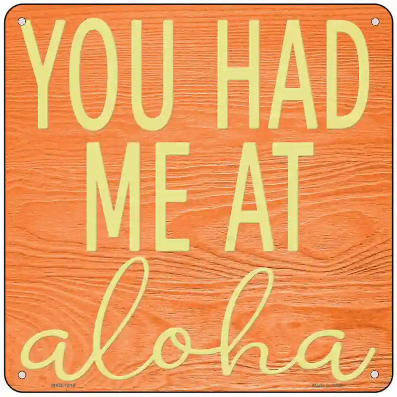 You Had Me At Aloha Novelty Metal Square Sign 6" (MSQ)