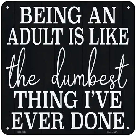 Being An Adult Novelty Metal Square Sign 6" (MSQ)