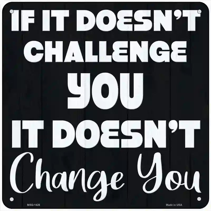 No Challenge No Change Novelty Metal Square Sign 6" (MSQ)