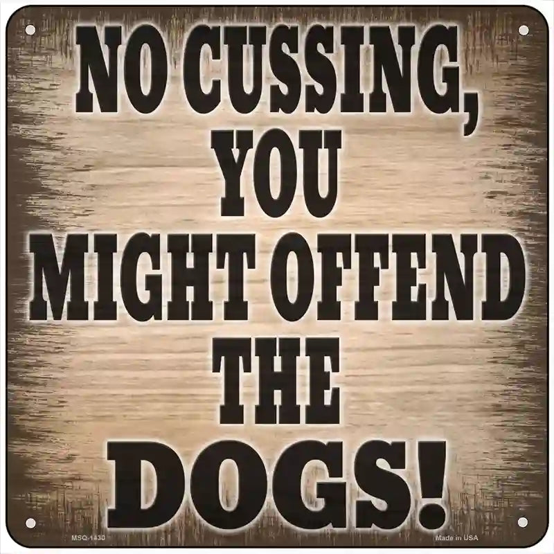 No Cussing Dogs Offended Novelty Metal Square Sign 6" (MSQ)