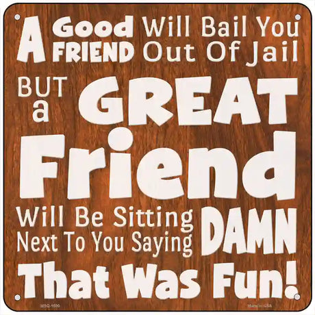 Great Friend Damn That Was Fun Novelty Metal Square Sign 6" (MSQ)