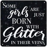 Born With Glitter In Their Veins Novelty Metal Square Sign 6" (MSQ)