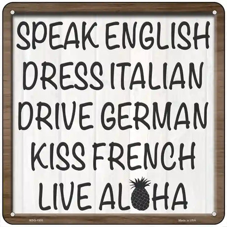 Speak English Live Aloha Novelty Metal Square Sign 6" (MSQ)