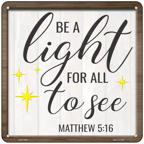 Light For All To See Novelty Metal Square Sign 6" (MSQ)