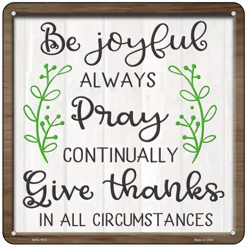 Give Thanks In All Circumstances Novelty Metal Square Sign 6" (MSQ)