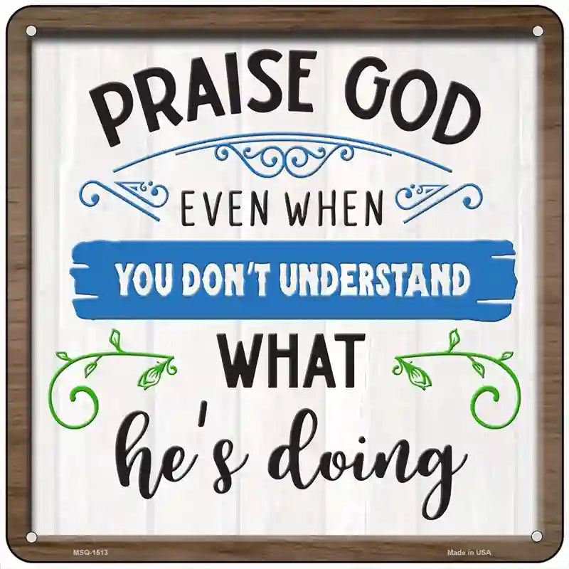 Praise God Novelty Metal Square Sign 6" (MSQ)