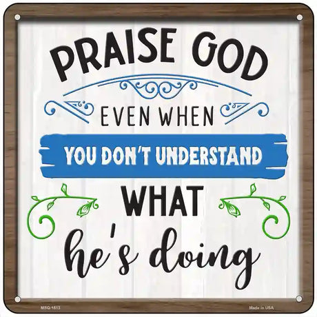 Praise God Novelty Metal Square Sign 6" (MSQ)