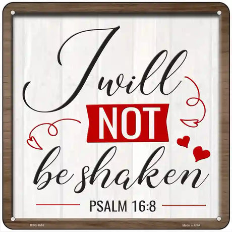 I Will Not Be Shaken Novelty Metal Square Sign 6" (MSQ)