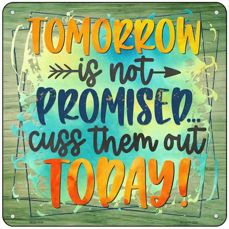 Tomorrow Is Not Promised Novelty Metal Square Sign 6" (MSQ)