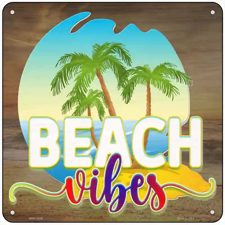 Beach Vibes Novelty Metal Square Sign 6" (MSQ)