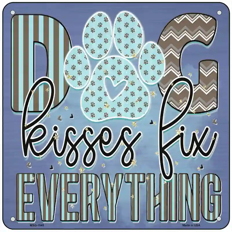 Dog Kisses Fix Everything Blue Novelty Metal Square Sign 6" (MSQ)