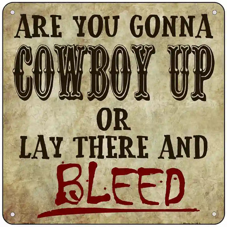 Cowboy Up Or Bleed Novelty Metal Square Sign 6" (MSQ)