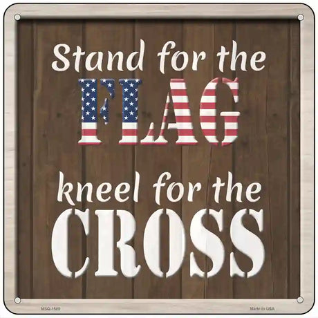 Stand For Flag Kneel For Cross Novelty Metal Square Sign 6" (MSQ)