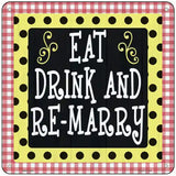 Eat Drink Remarry Novelty Metal Square Sign 6" (MSQ)