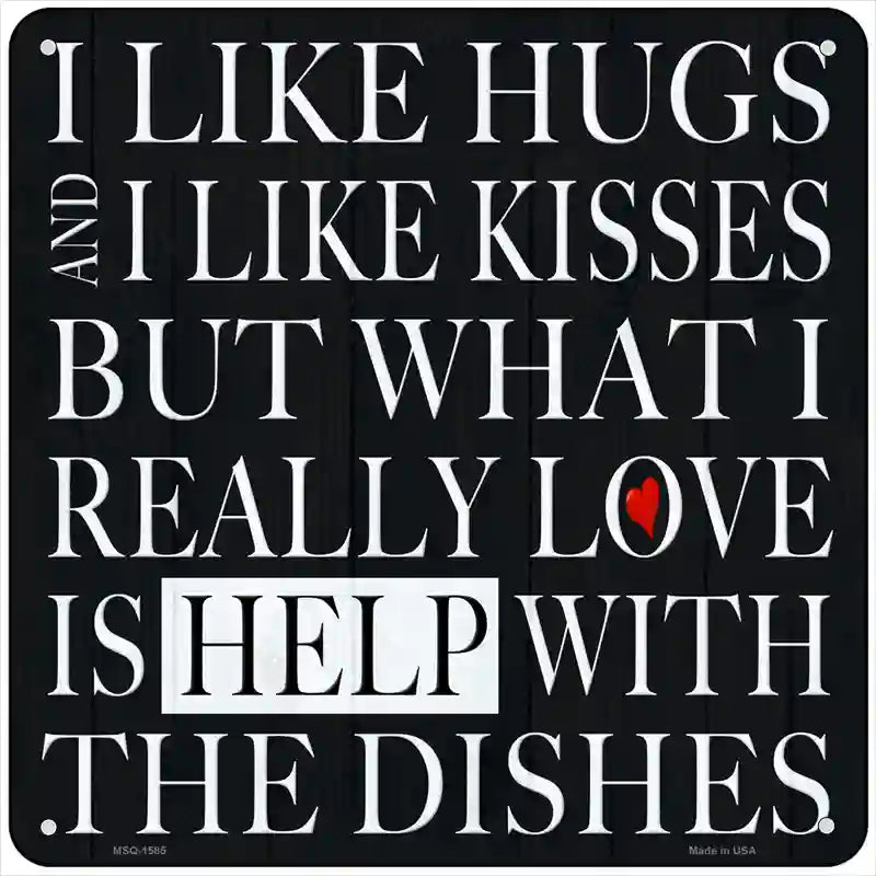 Love Help With The Dishes Novelty Metal Square Sign 6" (MSQ)