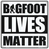 Bigfoot Lives Matter Novelty Metal Square Sign 6" (MSQ)