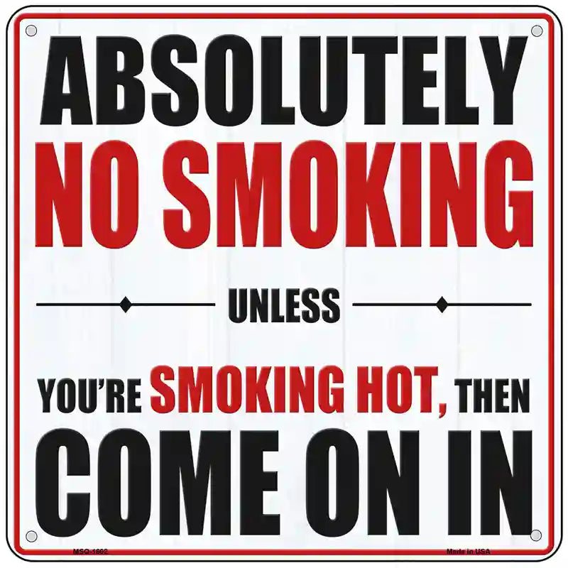 No Smoking Unless Smoking Hot Novelty Metal Square Sign 6" (MSQ)