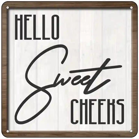 Hello Sweet Cheeks Novelty Metal Square Sign 6" (MSQ)