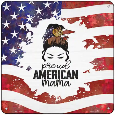 Proud American Mama Novelty Metal Square Sign 6" (MSQ)