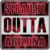 Straight Outta Arizona Novelty Metal Square Sign 6" (MSQ)