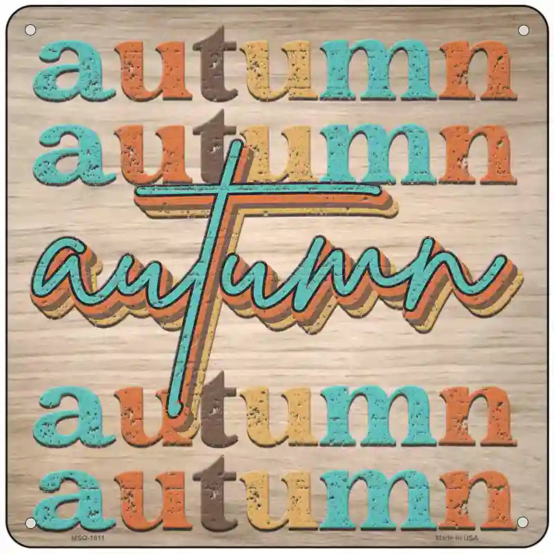 Autumn Autumn Autumn Novelty Metal Square Sign 6" (MSQ)