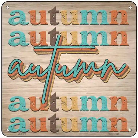 Autumn Autumn Autumn Novelty Metal Square Sign 6" (MSQ)