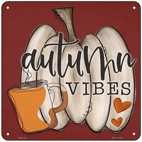 Autumn Vibes Pumpkin Novelty Metal Square Sign 6" (MSQ)