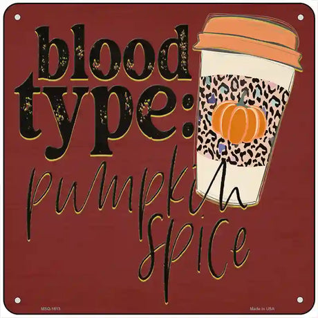 Blood Type Pumpkin Spice Novelty Metal Square Sign 6" (MSQ)