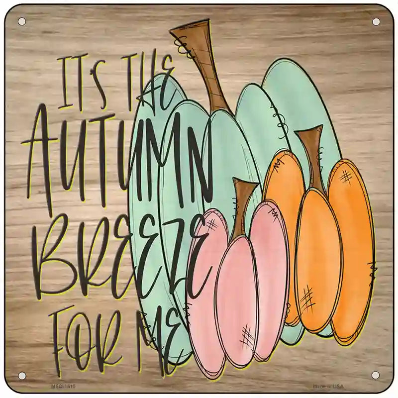 Autumn Breeze for Me Novelty Metal Square Sign 6" (MSQ)