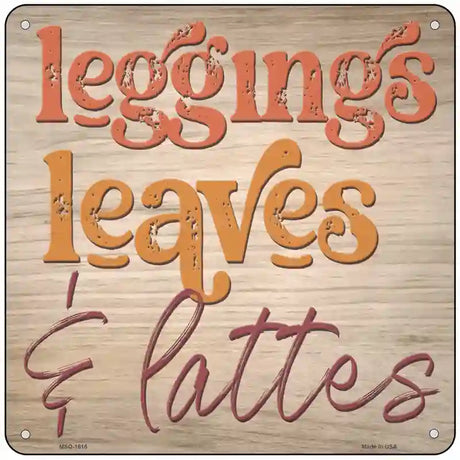 Leggings Leaves and Lattes Novelty Metal Square Sign 6" (MSQ)