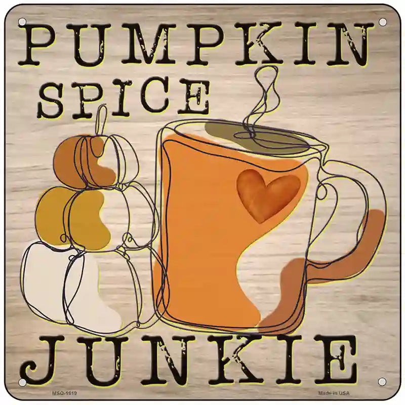 Pumpkin Spice Junkie Novelty Metal Square Sign 6" (MSQ)