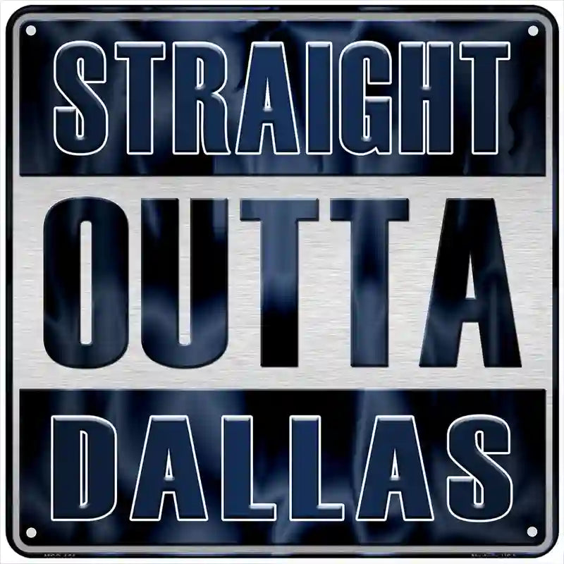 Straight Outta Dallas Novelty Metal Square Sign 6" (MSQ)