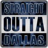 Straight Outta Dallas Novelty Metal Square Sign 6" (MSQ)