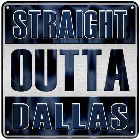 Straight Outta Dallas Novelty Metal Square Sign 6" (MSQ)