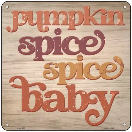 Pumpkin Spice Baby Novelty Metal Square Sign 6" (MSQ)