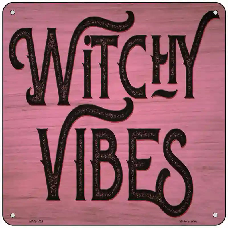 Witchy Vibes Pink Novelty Metal Square Sign 6" (MSQ)