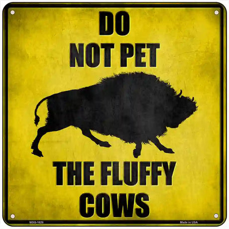 Do Not Pet Fluffy Cow Novelty Metal Square Sign 6" (MSQ)