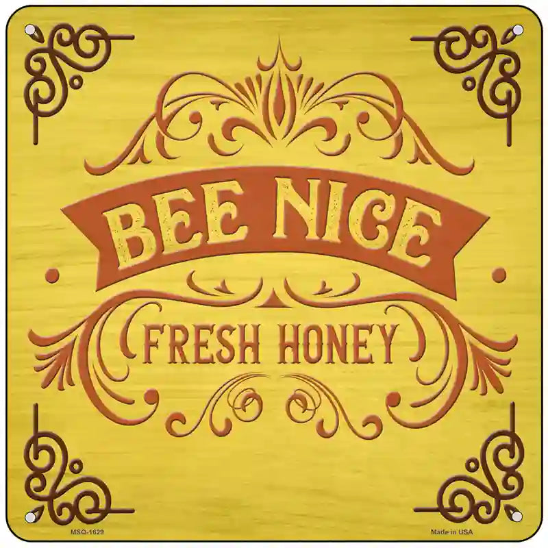 Bee Nice Fresh Honey Novelty Metal Square Sign 6" (MSQ)