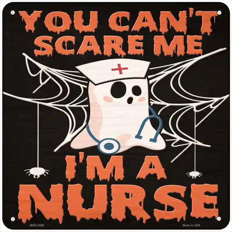 Cant Scare Me Im a Nurse Novelty Metal Square Sign 6" (MSQ)