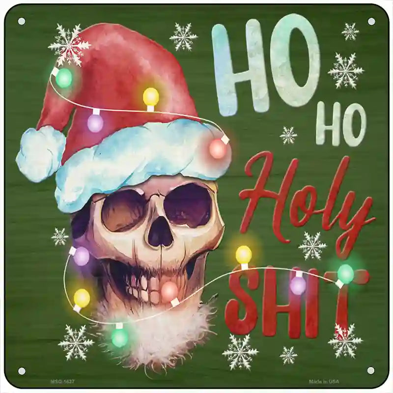 Ho Ho Holy Shit Novelty Metal Square Sign 6" (MSQ)