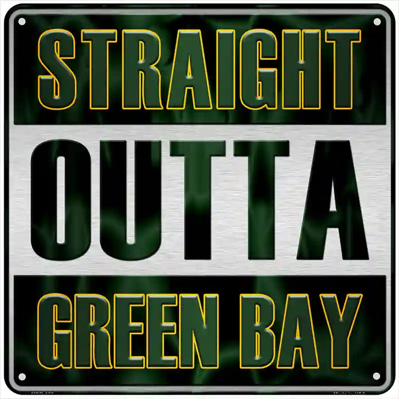 Straight Outta Green Bay Novelty Metal Square Sign 6" (MSQ)