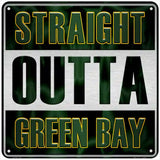 Straight Outta Green Bay Novelty Metal Square Sign 6" (MSQ)