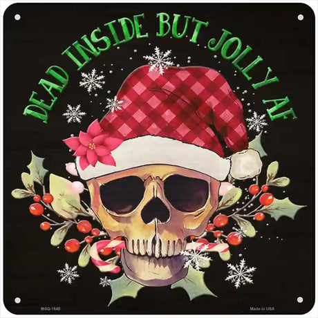 Dead Inside but Jolly Inside Novelty Metal Square Sign 6" (MSQ)